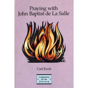 Praying with John Baptist de La Salle - Carl Koch