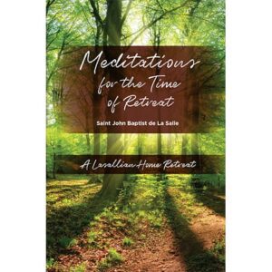 Meditations for the Time of Retreat: A Lasallian Home Retreat