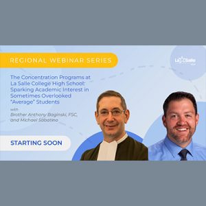 Webinar - The Concentration Programs at La Salle College High School: Sparking Academic Interest in Sometimes Overlooked “Average” Students